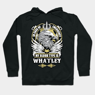 Whatley Name T Shirt - In Case Of Emergency My Blood Type Is Whatley Gift Item Hoodie